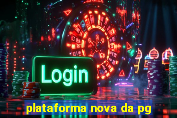 plataforma nova da pg